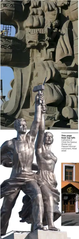  ??  ?? This page from top left: Cathedral of Christ the Saviour, Worker and Peasant Woman monument; Arbat street