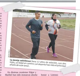  ??  ?? La pareja saltillens­e hijas, lleva 12 años de un bebé en camino relación, sus aliado y el deporte de este amor. han sido el princ