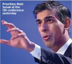  ?? ?? Priorities: Rishi Sunak at the CBI conference yesterday hjhj hjjh hjhjjh Correspond­ent