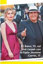  ??  ?? Al Bano, 75, sul red carpet con la figlia Jasmine Carrisi, 17.
