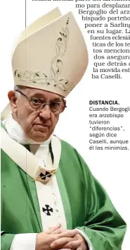  ??  ?? DISTANCIA. Cuando Bergoglio era arzobispo tuvieron “diferencia­s”, según dice Caselli, aunque él las minimiza.