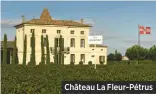  ??  ?? Château La Fleur-Pétrus