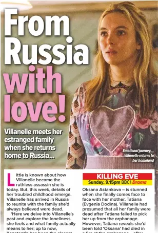  ??  ?? Emotional journey… Villanelle returns to
her homeland