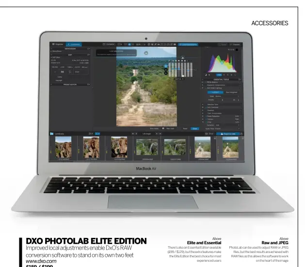  ??  ?? Above ELITE AND ESSENTIAL There’s also an Essential Edition available (£99 / $129), but the extra features make the Elite Edition the best choice for mostexperi­enced usersAbove RAW AND JPEG PhotoLab can be used to adjust RAW or JPEGfiles, but the best results are achieved with RAW files as this allows the software to workon the heart of the image