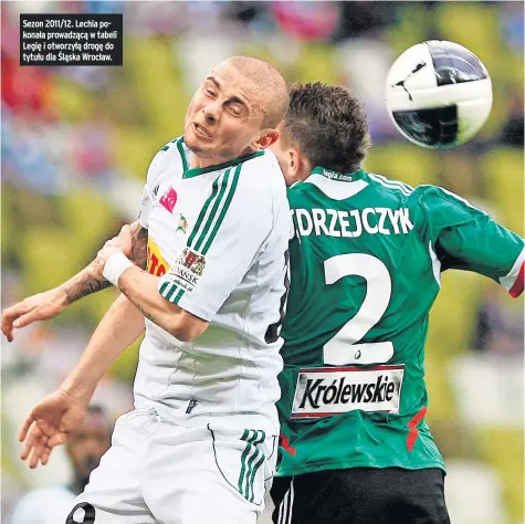  ?? ?? Sezon 2011/12. Lechia pokonała prowadzącą w tabeli Legię i otworzyłą drogę do tytułu dla Śląska Wrocław.