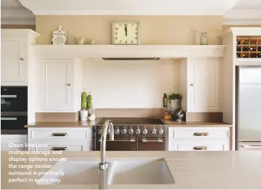  ??  ?? Clean lines and multiple storage and display options ensure the range cooker surround is practicall­y perfect in every way.