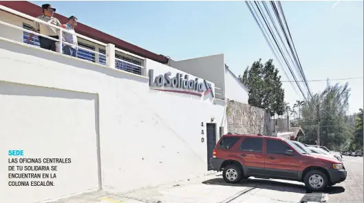  ??  ?? SEDE LAS OFICINAS CENTRALES DE TU SOLIDARIA SE ENCUENTRAN EN LA COLONIA ESCALÓN.