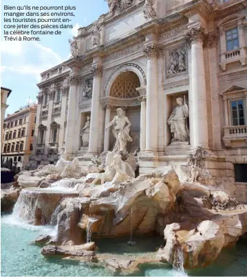  ??  ?? Bien qu’ils ne pourront plus manger dans ses environs, les touristes pourront encore jeter des pièces dans la célèbre fontaine de Trévi à Rome.