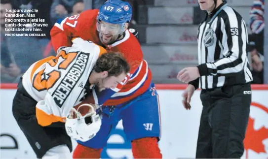  ?? PHOTO MARTIN CHEVALIER ?? Toujours avec le Canadien, Max Pacioretty a jeté les gants devant Shayne Gostisbehe­re hier.