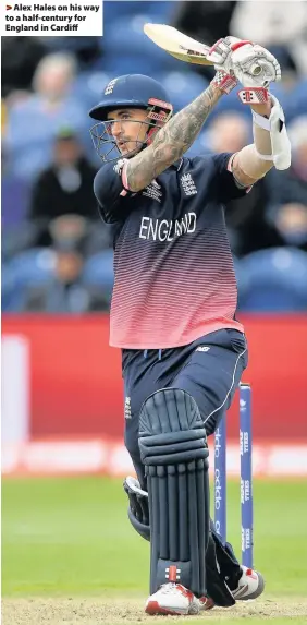  ??  ?? > Alex Hales on his way to a half-century for England in Cardiff