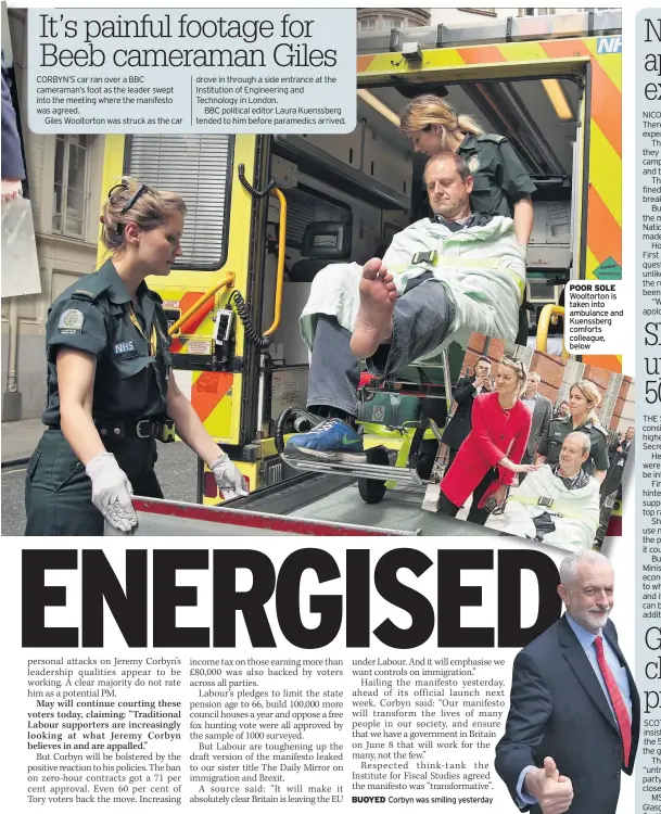  ??  ?? Corbyn was smiling yesterday POOR SOLE Wooltorton is taken into ambulance and Kuenssberg comforts colleague, below