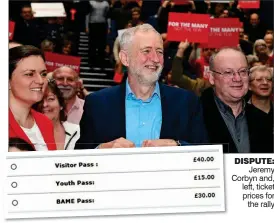  ??  ?? DISPUTE: Jeremy Corbyn and, left, ticket prices for the rally