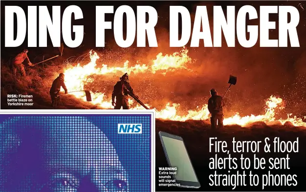  ??  ?? RISK: Firemen battle blaze on Yorkshire moor
WARNING Extra loud sounds will signal emergencie­s