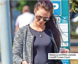  ??  ?? Rebecca Griffiths outside Cardiff Crown Court