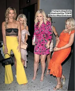  ??  ?? Trying to drag Emily Atack and the TOWIE girls to a West End show