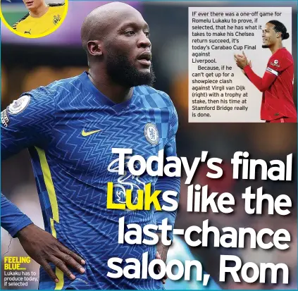  ?? ?? FEELING BLUE... Lukaku has to produce today, if selected