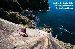  ??  ?? Scaling the Devil’s Slide on Lundy Island is not for the faint of heart