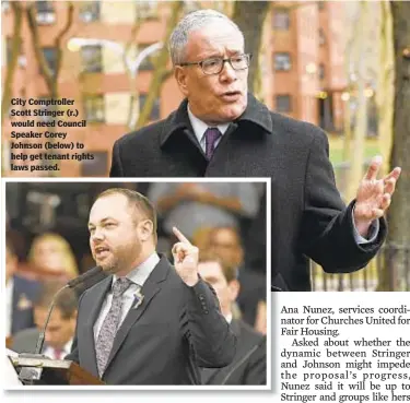  ??  ?? City Comptrolle­r Scott Stringer (r.) would need Council Speaker Corey Johnson (below) to help get tenant rights laws passed.