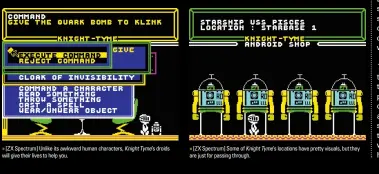  ??  ?? » [ZX Spectrum] Unlike its awkward human characters, Knight Tyme’s droids will give their lives to help you. » [ZX Spectrum] Some of Knight Tyme’s locations have pretty visuals, but they are just for passing through.