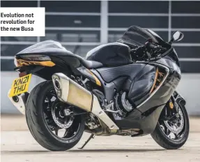  ??  ?? Evolution not revolution for the new Busa