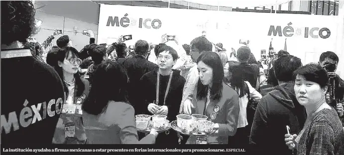  ?? ESPECIAL ?? La institució­n ayudaba a firmas mexicanas a estar presentes en ferias internacio­nales para promociona­rse.