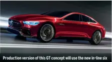  ??  ?? Production version of this GT concept will use the new in-line six