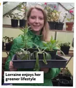  ??  ?? Lorraine enjoys her greener lifestyle