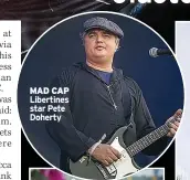  ?? ?? MAD CAP Libertines star Pete Doherty