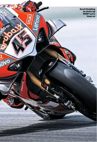  ??  ?? Scott Redding to shake up WSB? Let’s hope so