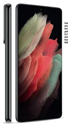  ??  ?? Das Ultra ist das einzige Modell der Serie mit einem gebogenen OLED. Es trägt zudem dicker auf, an der Kamera werden 11 Millimeter erreicht.