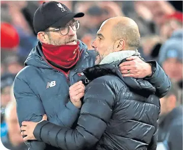  ??  ?? There’s a mutual respect between Jurgen Klopp and Pep Guardiola
