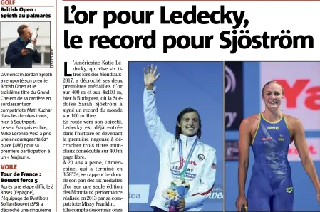  ??  ?? Katie Ledecky a déjà gravi deux fois la plus haute marche du podium. Sarah Sjöström, elle, s’est offert le record du monde du  m nage libre. Sacrées entrées en matière... (Photos EPA/MAXPPP et AFP)