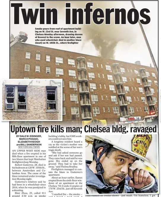  ??  ?? Smoke pours from roof of apartment building on W. 23rd St. near Seventh Ave. in Chelsea Monday afternoon, drawing dozens of Bravest to the scene. An hour later, man who used wheelchair died in another blaze (inset) on W. 105th St., where firefighte­r