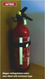  ??  ?? Bigger extinguish­ers were also fitted with luminous tape
