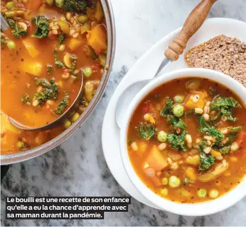  ??  ?? Le bouilli est une recette de son enfance qu’elle a eu la chance d’apprendre avec sa maman durant la pandémie.