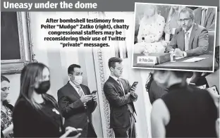  ?? ?? Uneasy under the dome After bombshell testimony from Peiter “Mudge” Zatko (right), chatty congressio­nal staffers may be reconsider­ing their use of Twitter “private” messages.