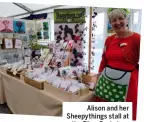  ??  ?? Alison and her Sheepythin­gs stall at the Fibre East show