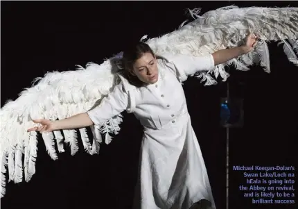  ??  ?? Michael Keegan-Dolan’s Swan Lake/Loch na hEala is going into the Abbey on revival, and is likely to be a brilliant success