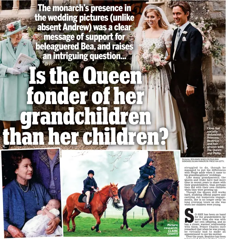  ?? Pictures: BENJAMIN WHEELER/PA/ALBAN DONOHOE/JULIAN PARKER/UK PRESS VIA GETTY. Picture research: CLAIRE CISOTTI ?? Doting grandmothe­r: The Queen holds an infant Princess Beatrice in 1988 and (right) goes riding with her granddaugh­ter in 1999
Close but socially distanced: Princess Beatrice and her groom with the Queen and Philip