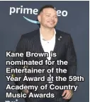  ?? ?? Kane Brown is nominated for the Entertaine­r of the Year Award at the 59th Academy of Country Music Awards