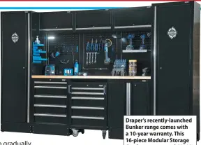  ?? ?? Draper’s recently-launched Bunker range comes with a 10-year warranty. This 16-piece Modular Storage Combo costs around £2200.