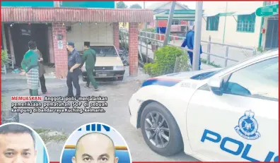  ??  ?? MEMUASKAN: Anggota polis menjalanka­n pemeriksaa­n pematuhan SOP di sebuah kampung di bandar raya Kuching, kelmarin.