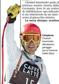  ?? (Epa) ?? Campione Christof Innerhofer, altoatesin­o, gareggia per le Fiamme Gialle