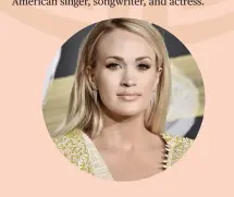  ??  ?? Carrie Underwood March 10, 1983 American singer, songwriter, and actress.