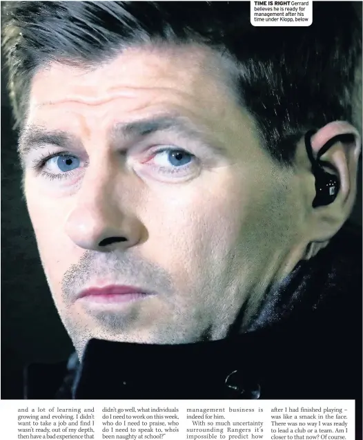  ??  ?? TIME IS RIGHT Gerrard believes he is ready for management after his time under Klopp, below