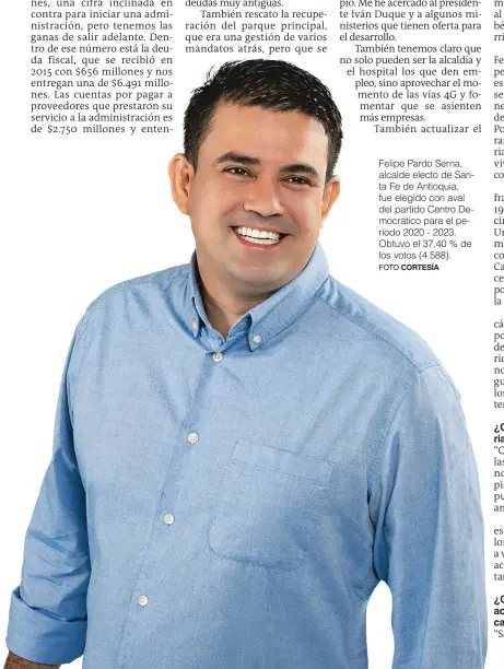  ?? FOTO ?? Felipe Pardo Serna, alcalde electo de Santa Fe de Antioquia, fue elegido con aval del partido Centro Democrátic­o para el periodo 2020 - 2023. Obtuvo el 37,40 % de los votos (4.588).