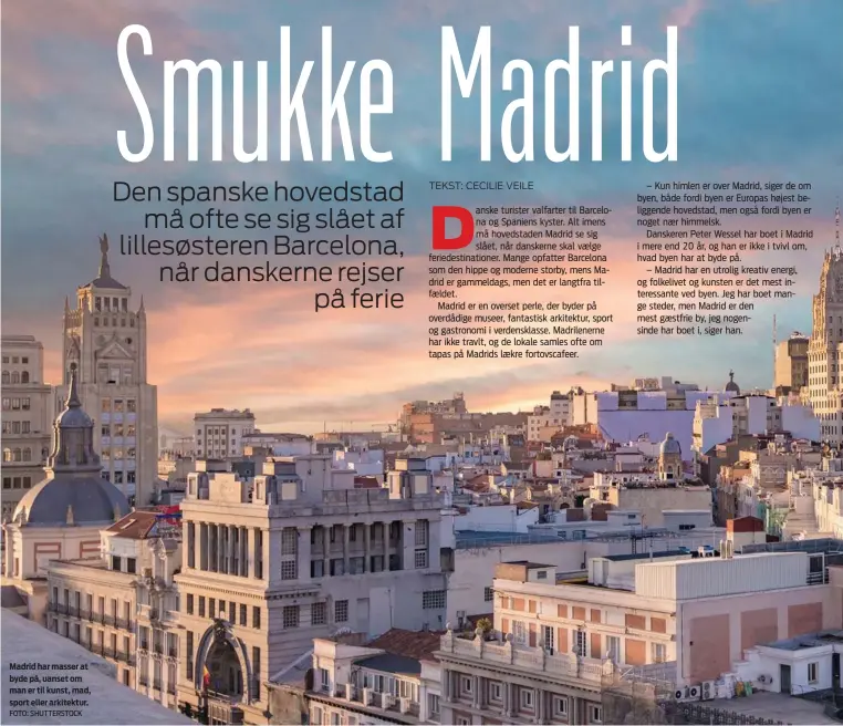  ?? FOTO: SHUTTERSTO­CK ?? Madrid har masser at byde på, uanset om man er til kunst, mad, sport eller arkitektur.