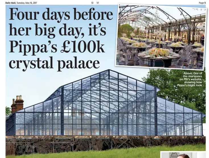  ??  ?? Touch of glass: The view from the public footpath of the orangery being built at the Middletons’ home. Right: Pippa yesterday Above: One of the marquees on PBI’s website, showing how Pippa’s might look