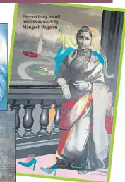  ?? ?? Ferrari Lady, an oil on canvas work by Mangesh Rajguru