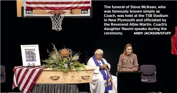  ?? ANDY JACKSON/STUFF ?? The funeral of Steve McKean, who was famously known simply as Coach, was held at the TSB Stadium in New Plymouth and officiated by the Reverend Albie Martin. Coach’s daughter Naomi speaks during the ceremony.